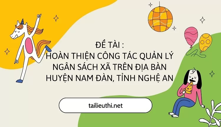 Hoàn thiện công tác quản lý ngân sách xã trên địa bàn huyện Nam Đàn, Tỉnh Nghệ An...