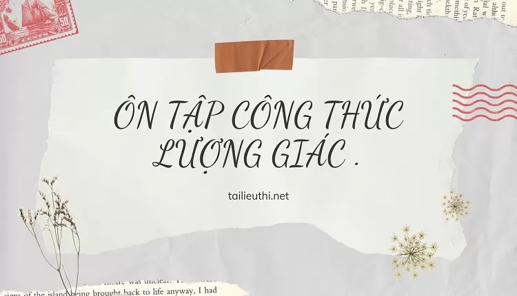 ÔN TẬP CÔNG THỨC LƯỢNG GIÁC (ôn tập )