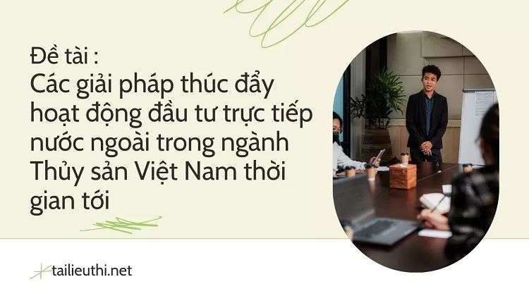 hoạt động đầu tư trực tiếp nước ngoài trong ngành Thủy sản Việt Nam thời.....