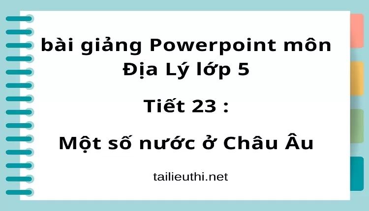 Tiết 23 :Một số nước ở Châu Âu