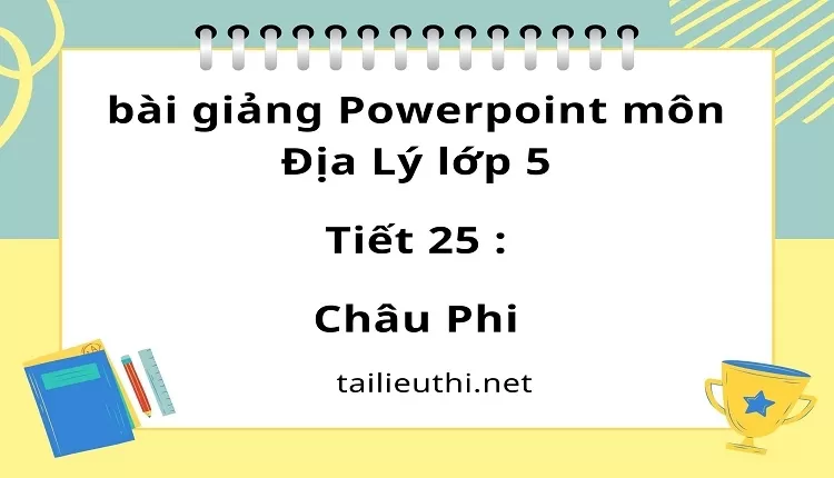 Tiết 25 :Châu Phi