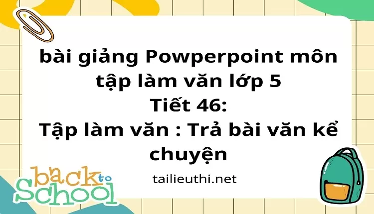 Tiết 46:Tập làm văn : Trả bài văn kể chuyện