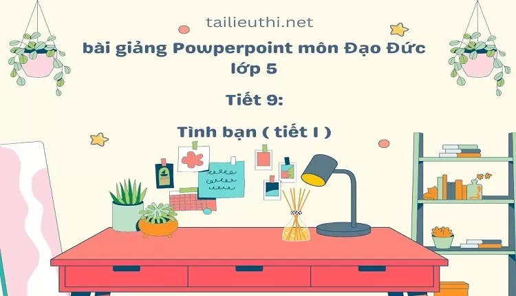 Tiết 9:Tình bạn ( tiết 1 )