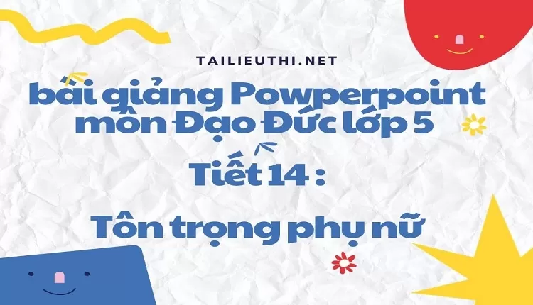 Tiết 14 :Tôn trọng phụ nữ