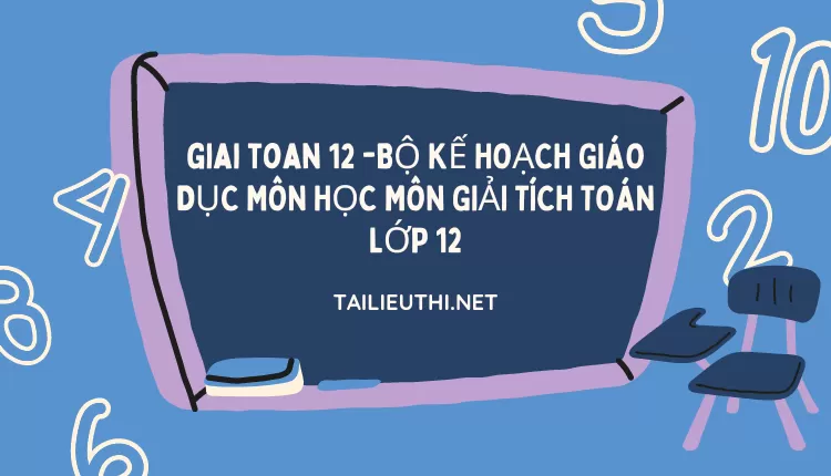 BỘ KẾ HOẠCH GIÁO DỤC MÔN HỌC MÔN GIẢI TÍCH TOÁN LỚP 12