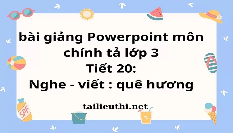 Tiết 20: Nghe - viết : quê hương