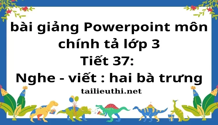 Tiết 37: Nghe - viết : hai bà trưng