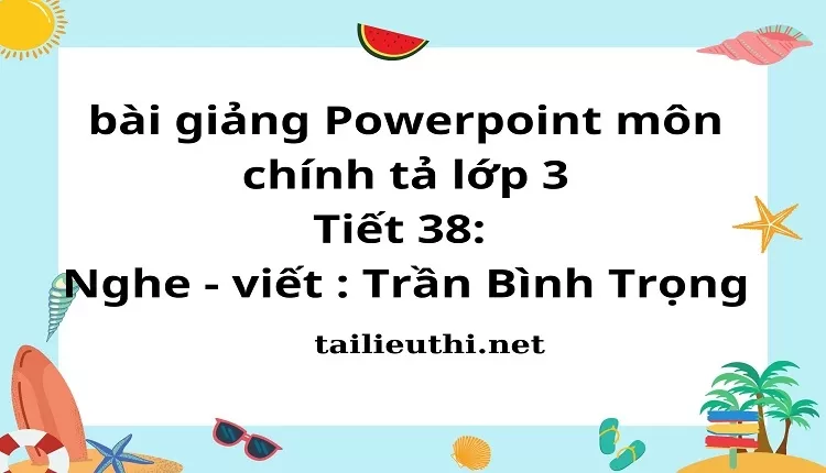 Tiết 38: Nghe - viết : Trần Bình Trọng