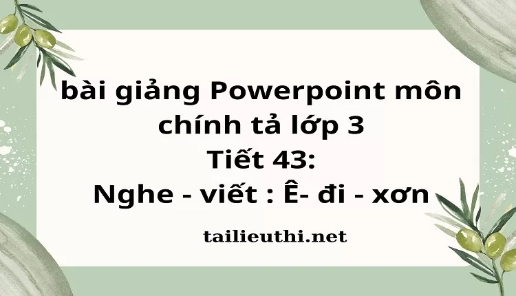 Tiết 43: Nghe - viết : Ê- đi - xơn