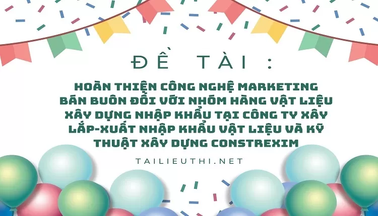 nhập khẩu tại công ty xây lắp-xuất nhập khẩu vật liệu và kỹ thuật xây dựng CONSTREXIM,..