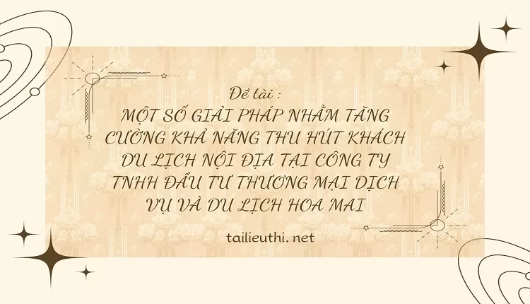 KHẢ NĂNG THU HÚT KHÁCH DU LỊCH NỘI ĐỊA TẠI CÔNG TY TNHH ĐẦU TƯ THƯƠNG MẠI ,...