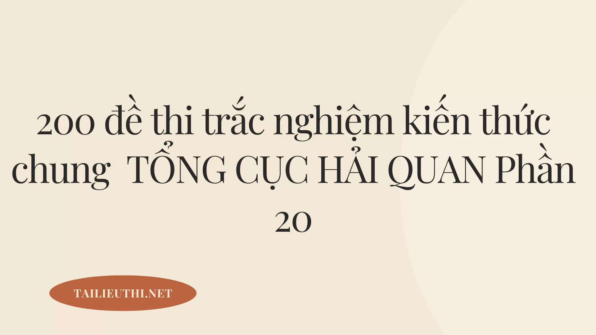 200 đề thi trắc nghiệm kiến thức chung  TỔNG CỤC HẢI QUAN Phần 20