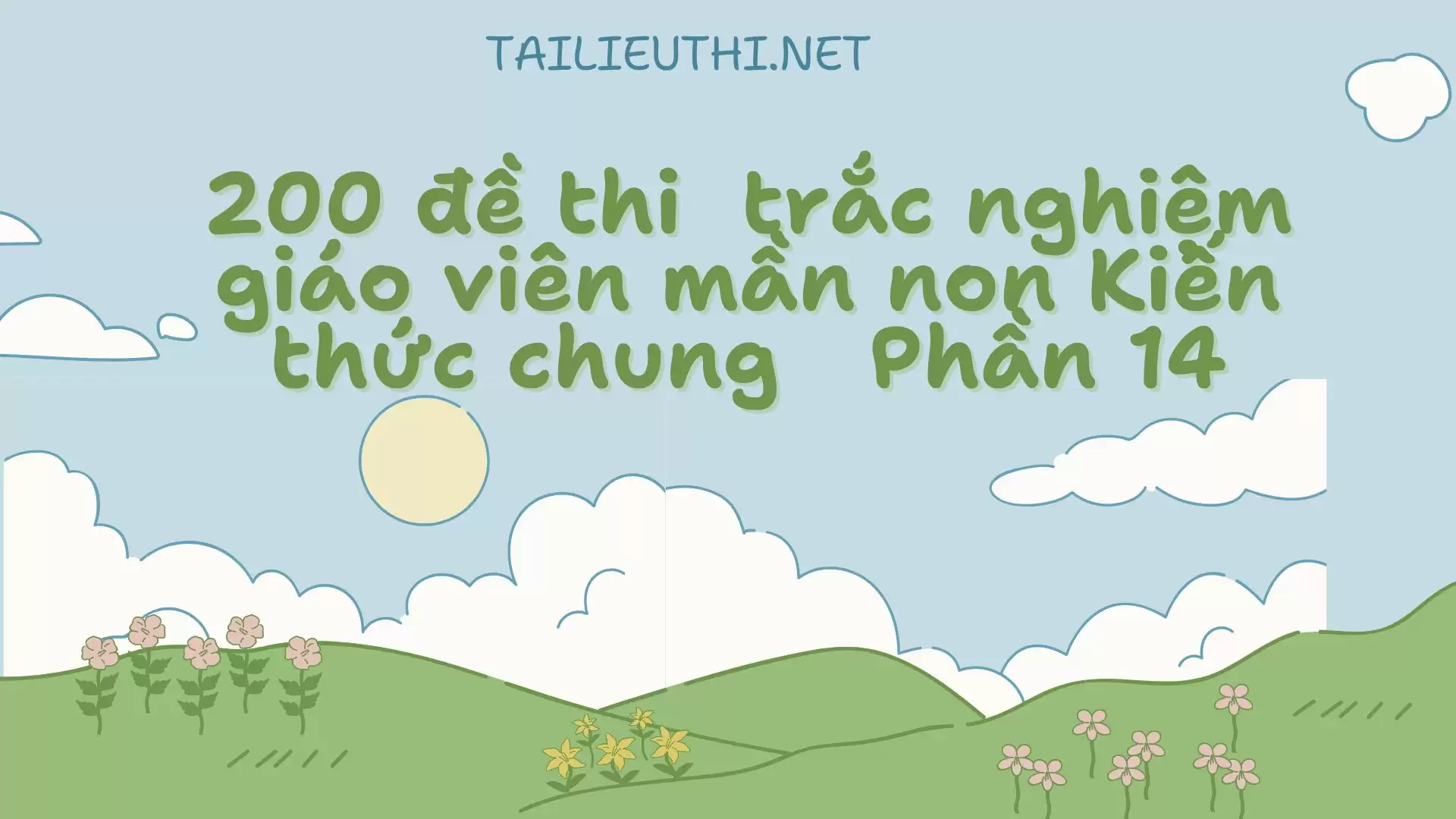 200 đề thi  trắc nghiệm giáo viên mần non Kiến thức chung Phần 14