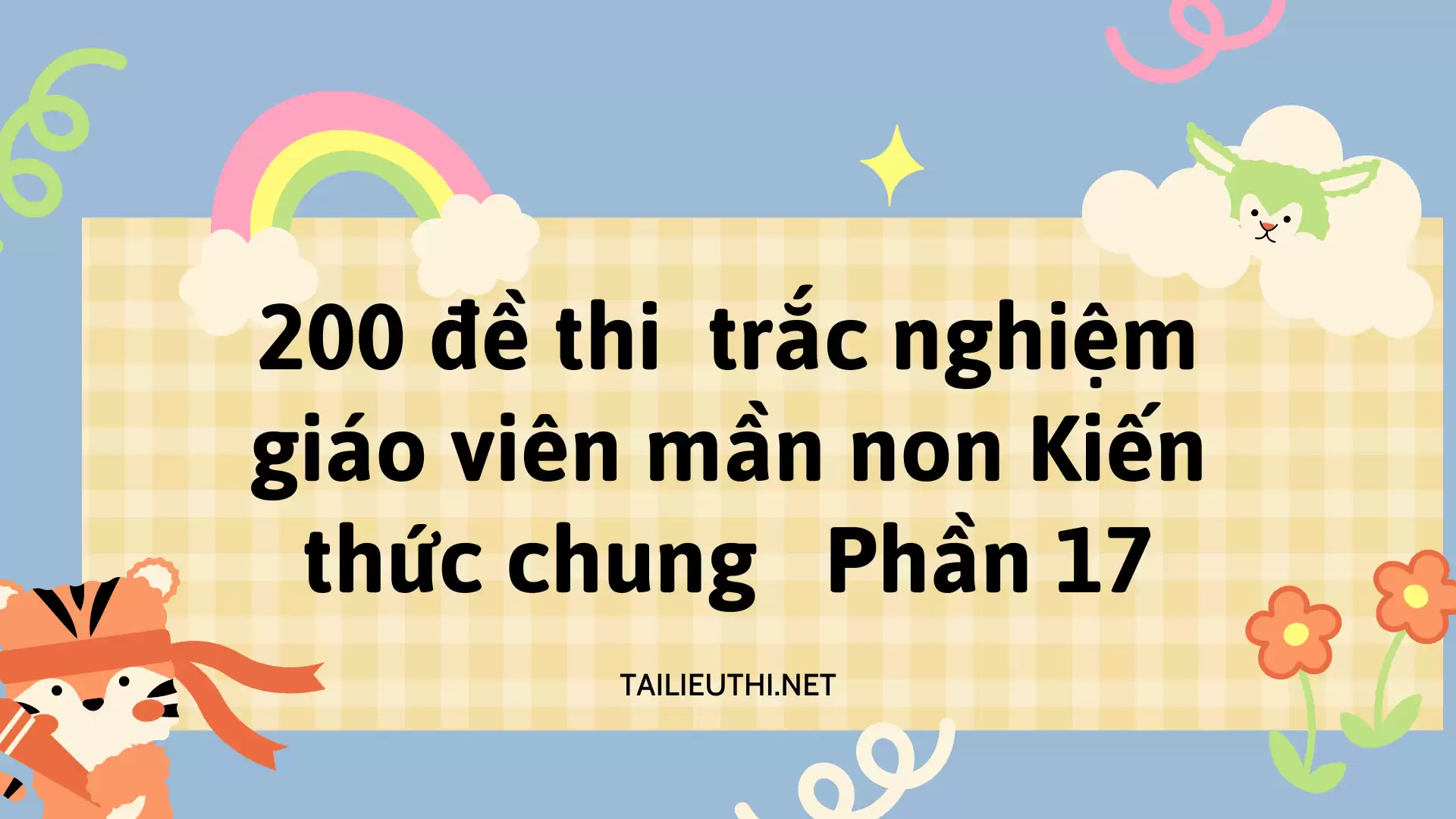 200 đề thi  trắc nghiệm giáo viên mần non Kiến thức chung Phần 17