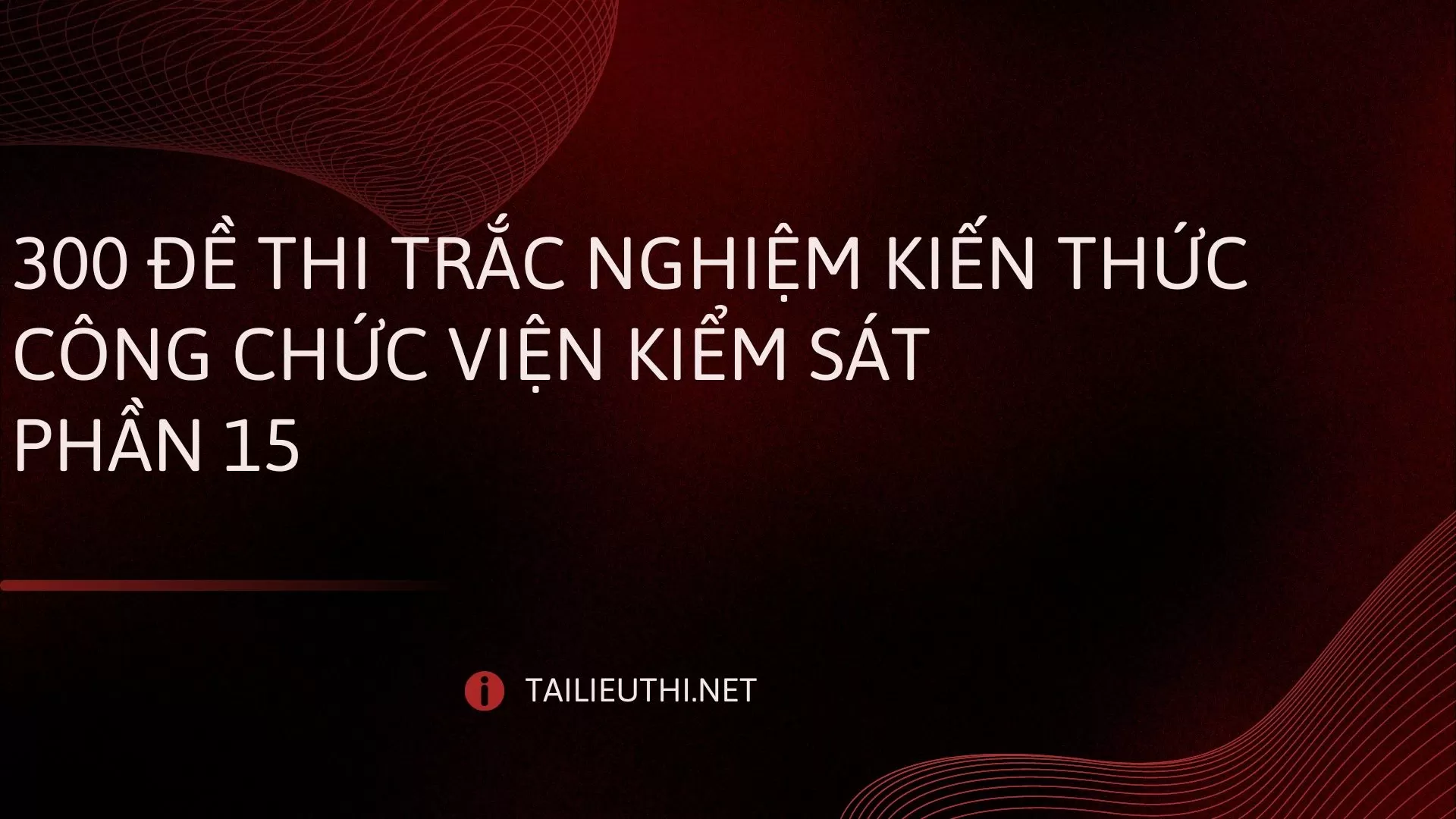 300 đề thi trắc nghiệm kiến thức công chức Viện Kiểm sát  Phần 15