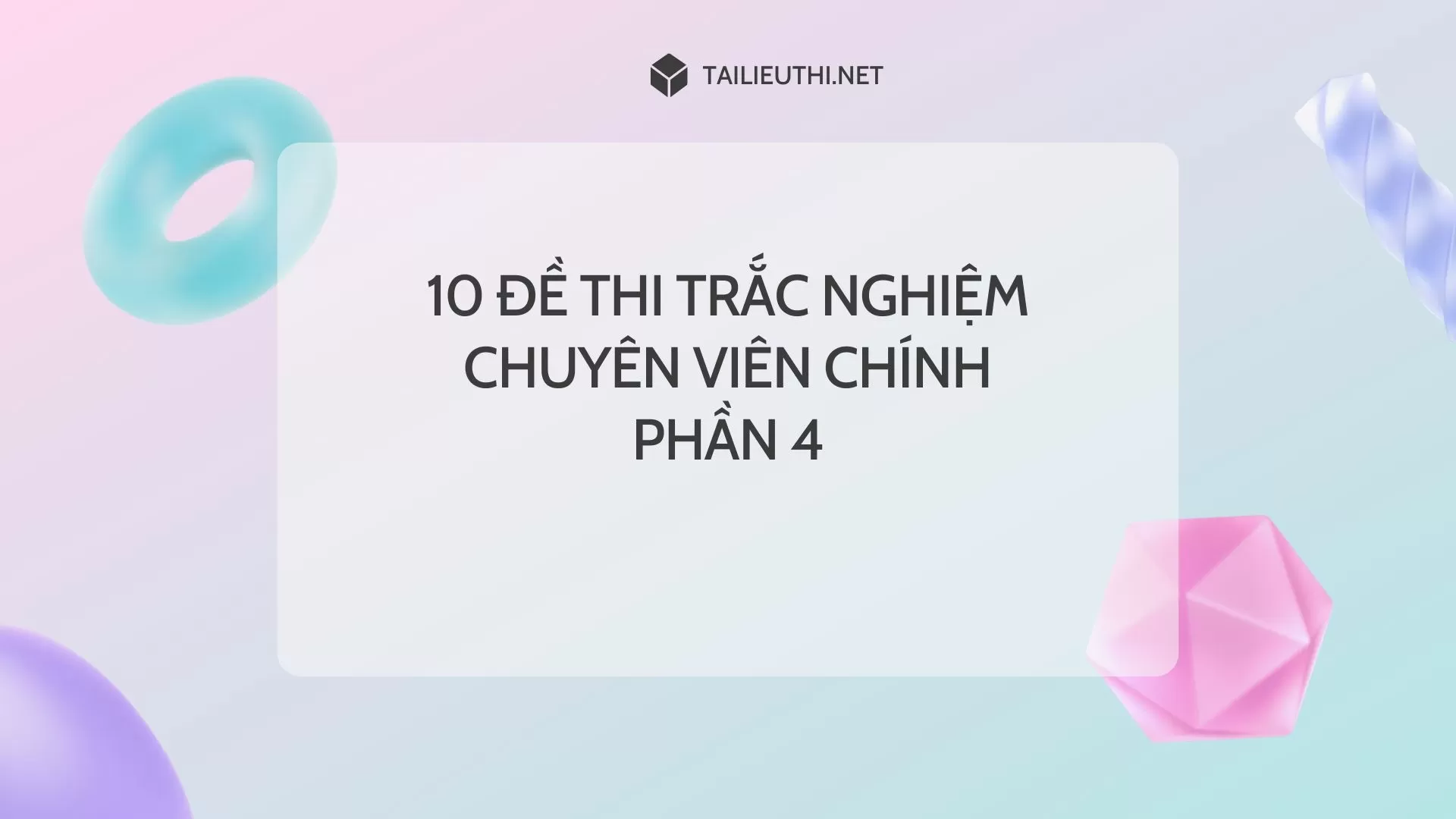 10 đề thi trắc nghiệm chuyên viên chính Phần 4 (có đáp án)