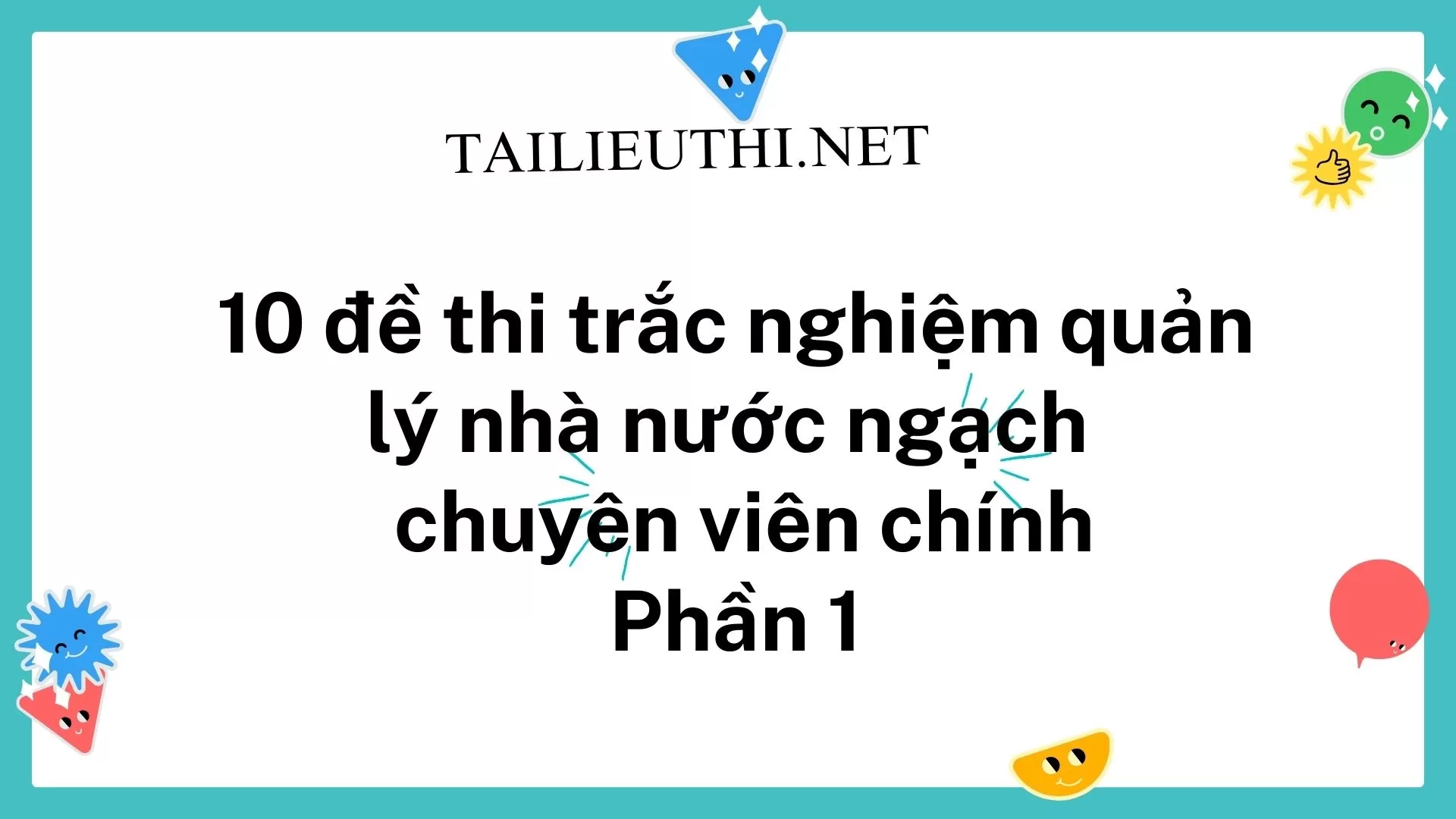 10 đề thi trắc nghiệm quản lý nhà nước ngạch   chuyên viên chính Phần 1(Có đáp án)