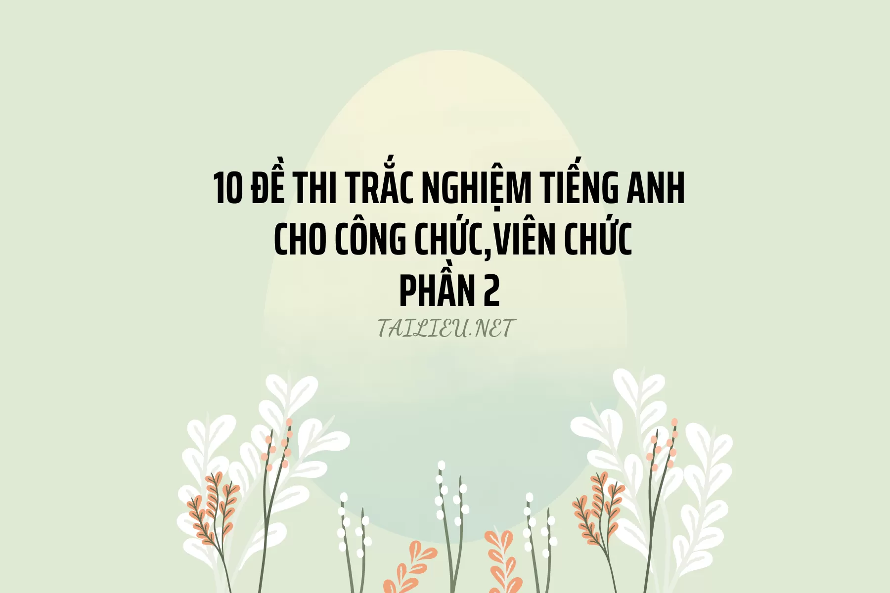 10 đề thi trắc nghiệm tiếng Anh  cho Công chức,Viên chức Phần 2 (có đáp án)