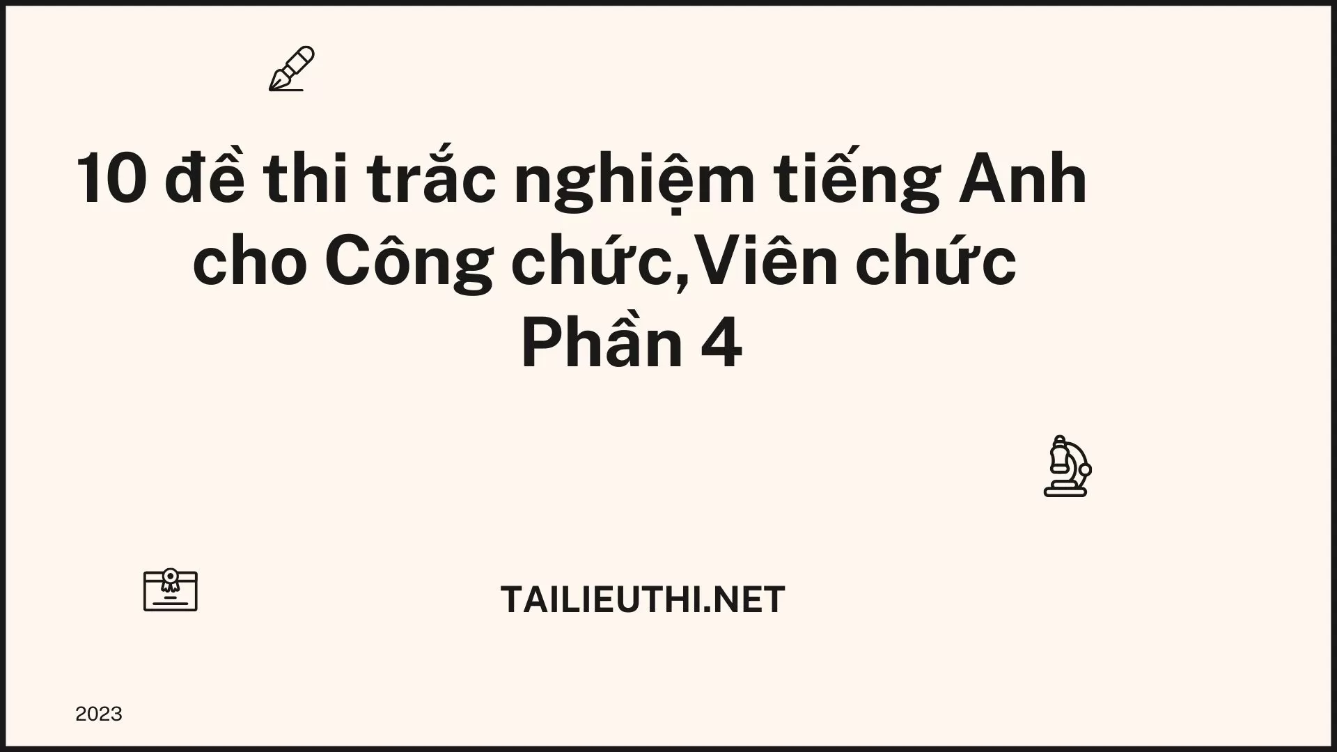 10 đề thi trắc nghiệm tiếng Anh  cho Công chức,Viên chức Phần 4 (có đáp án)