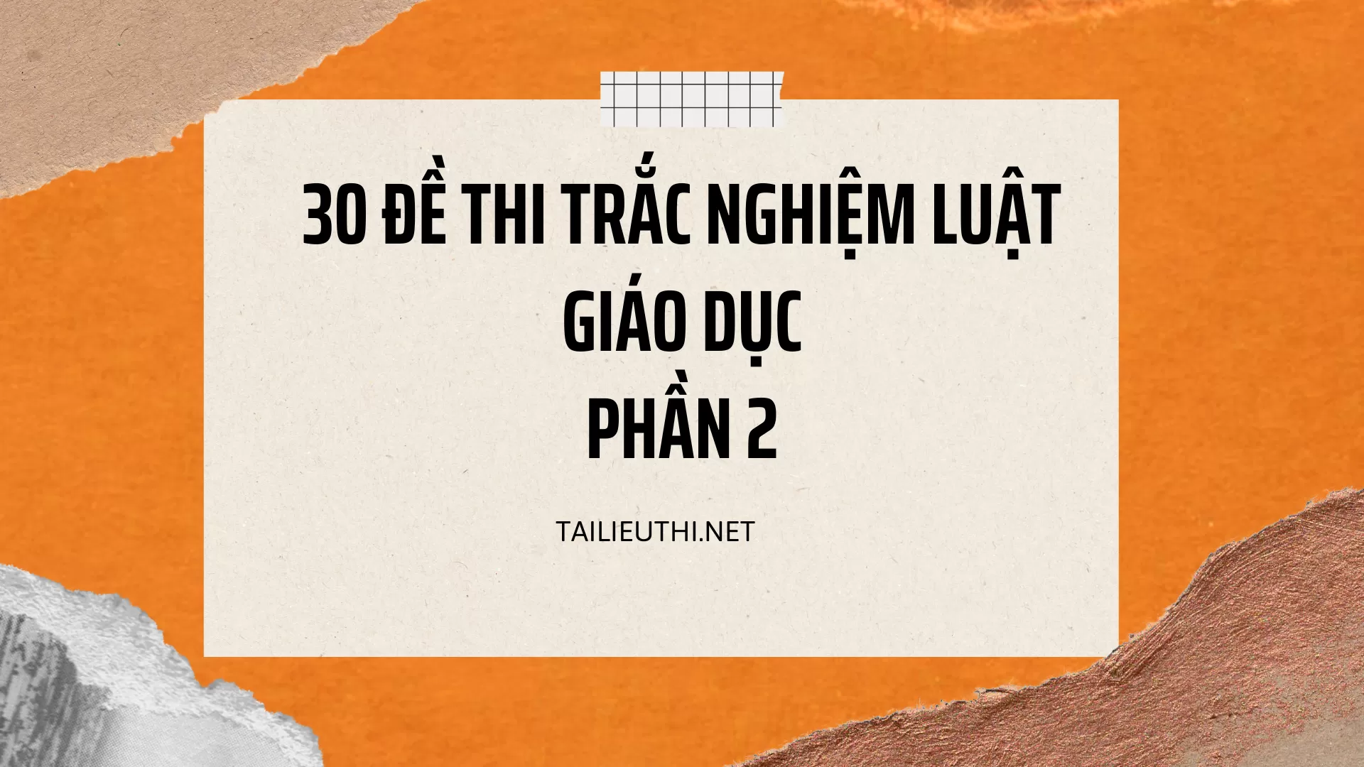 30 đề thi trắc nghiệm Luật Giáo Dục Phần 2