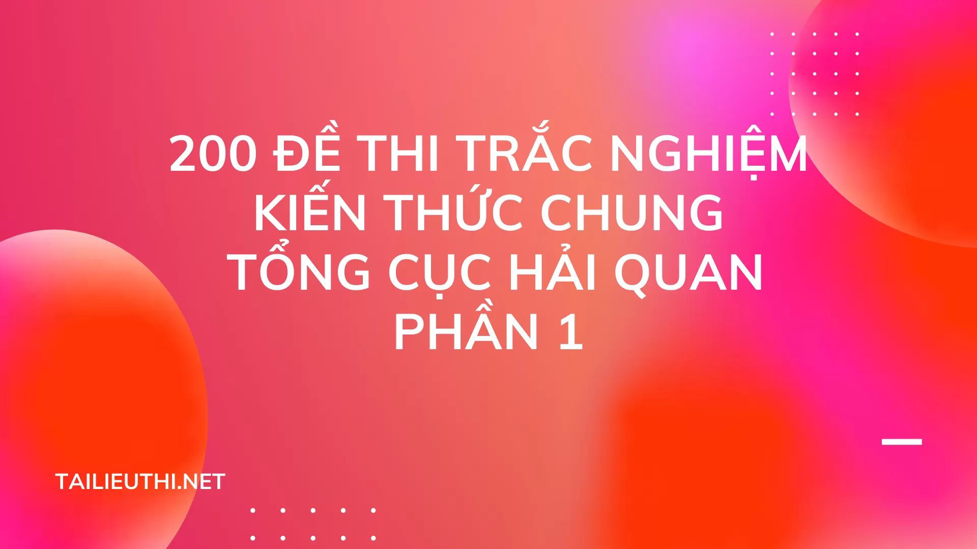 200 đề thi trắc nghiệm kiến thức chung  TỔNG CỤC HẢI QUAN Phần 1