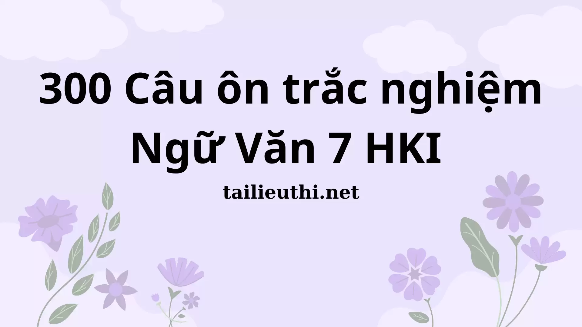 Bộ 300 câu ôn trắc nghiệm Ngữ Văn 7 - Học kì I