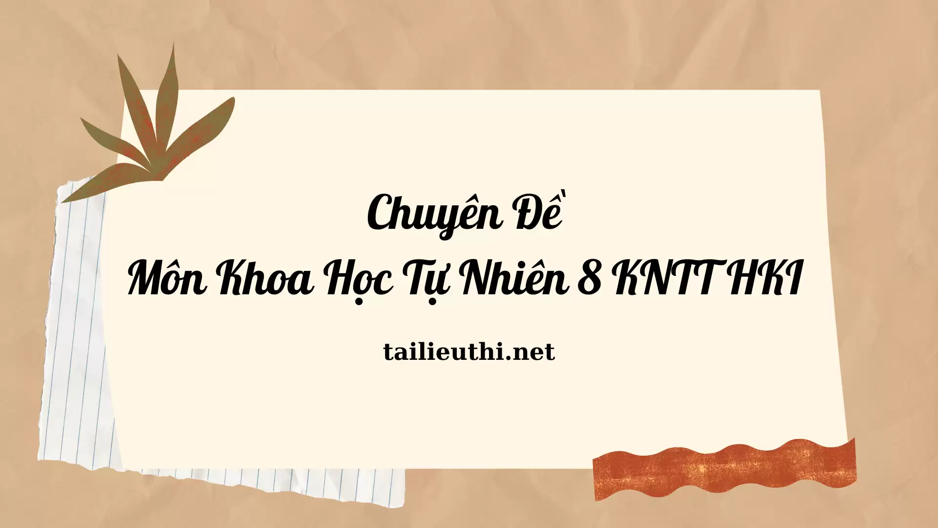 Chuyên Đề  Môn Khoa Học Tự Nhiên 8 - Kết nối tri thức HKI