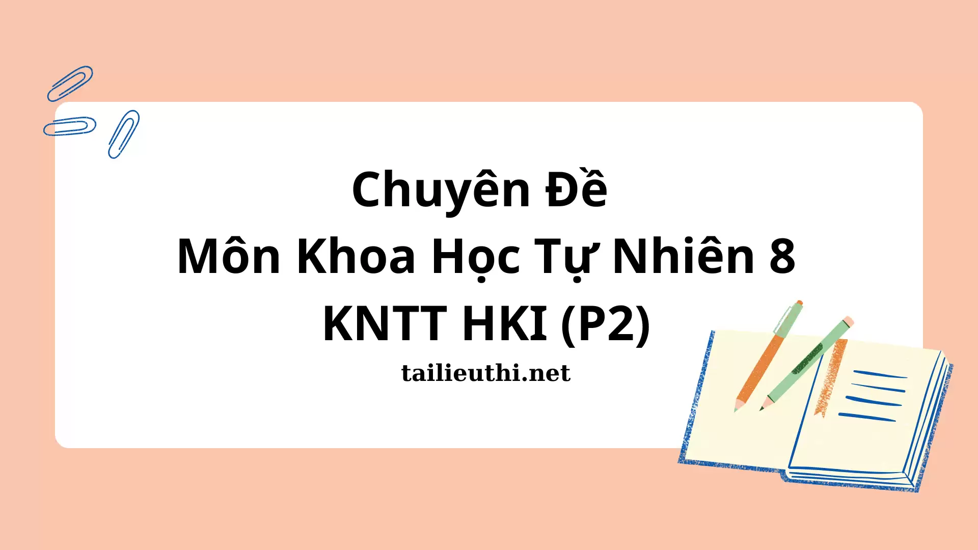 Chuyên Đề  Môn Khoa Học Tự Nhiên 8 - Kết nối tri thức HKI (P2)