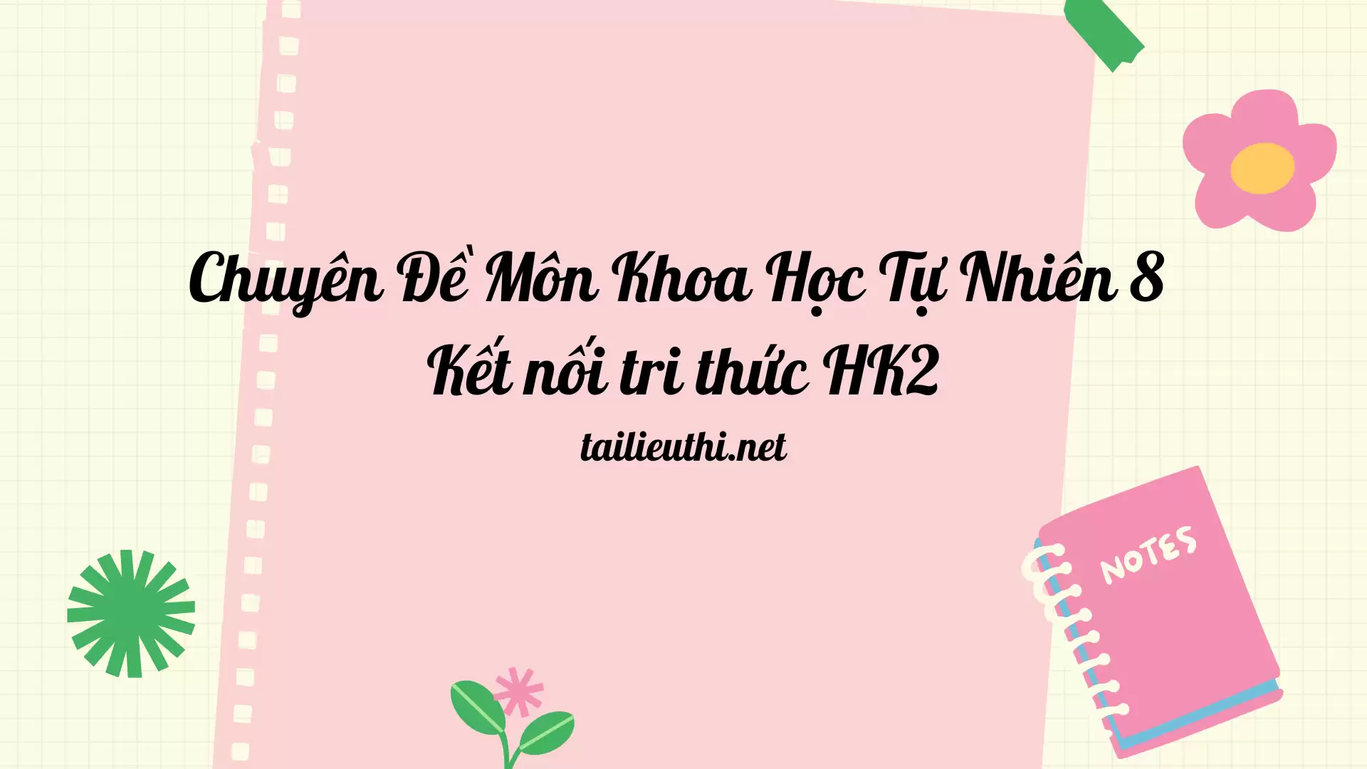 Chuyên đề Môn Khoa Học Tự Nhiên 8 - Kết nối tri thức HK2