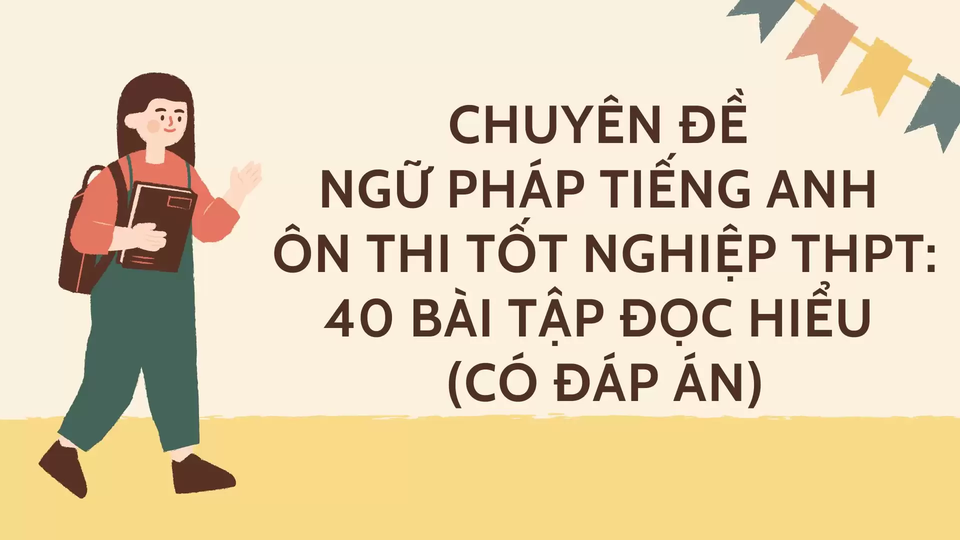 CHUYÊN ĐỀ  NGỮ PHÁP TIẾNG ANH ÔN THI TỐT NGHIỆP THPT: 40 BÀI TẬP ĐỌC HIỂU  (CÓ ĐÁP ÁN)