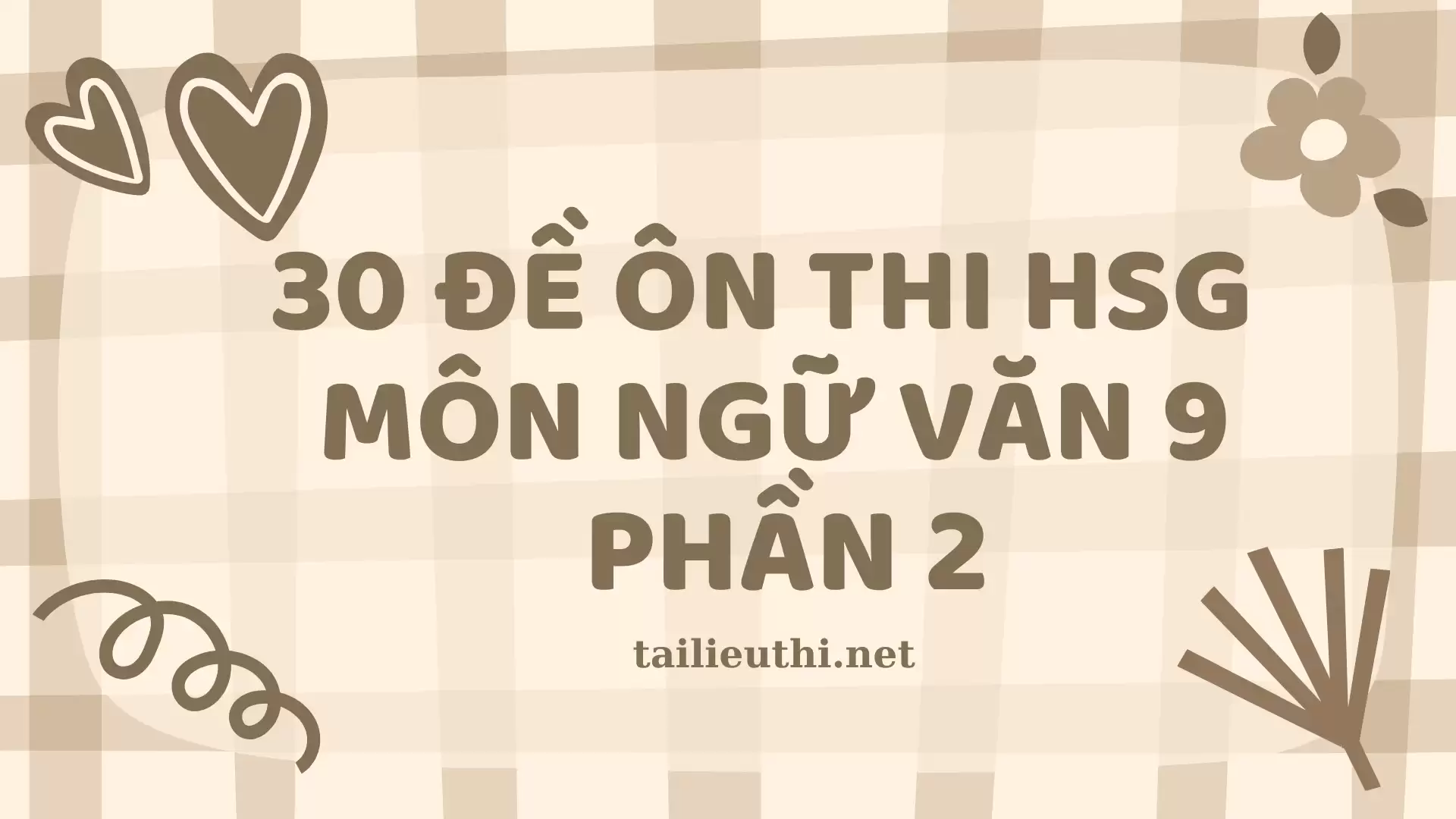 Bộ 30 đề ôn thi HSG môn Ngữ Văn 9 - Phần 2 (có đáp án)