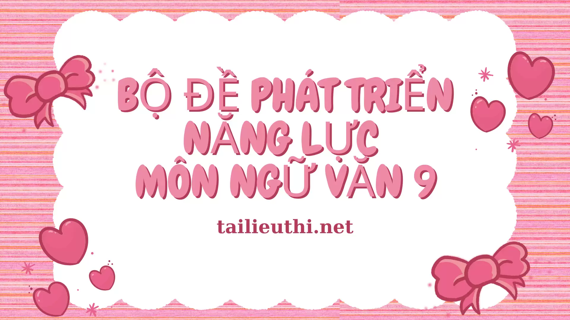 Bộ đề phát triển năng lực môn Ngữ Văn 9 (có đáp án)