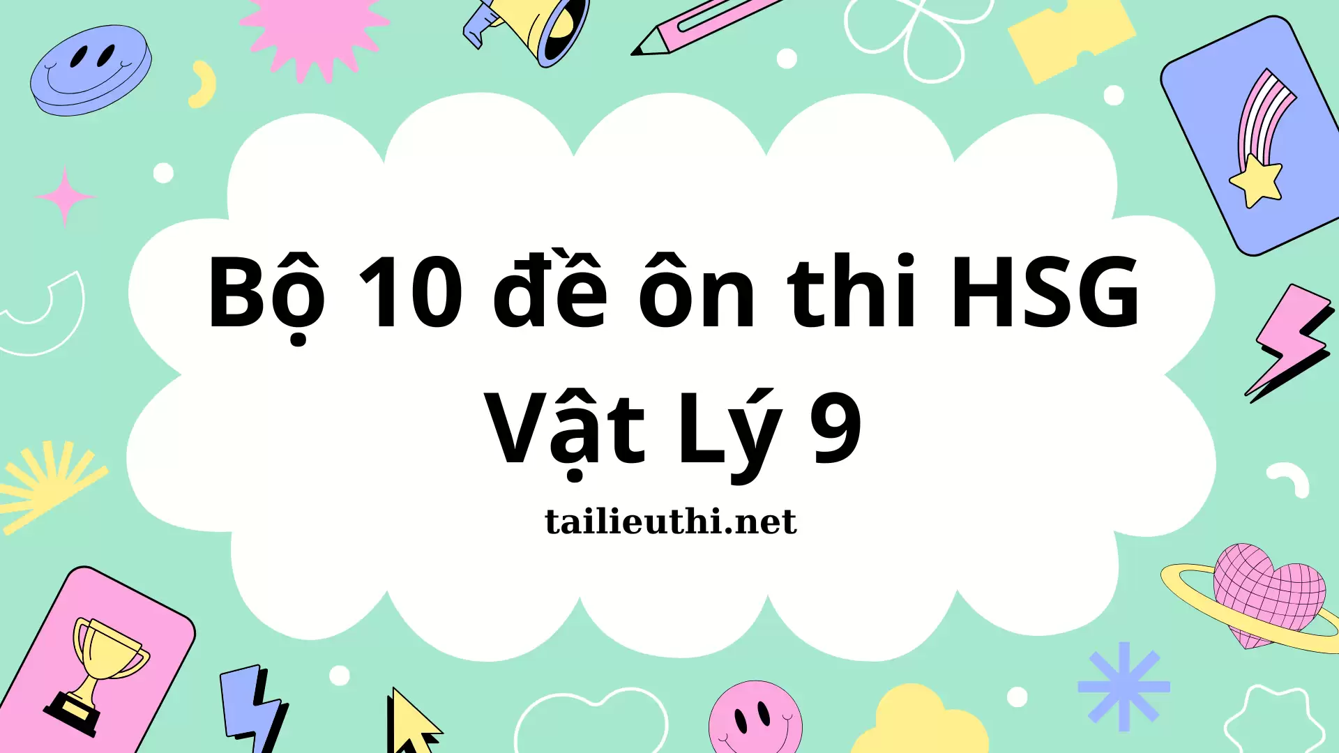 Bộ 10 đề ôn thi HSG  Vật Lý 9 (có lời giải chi tiết)