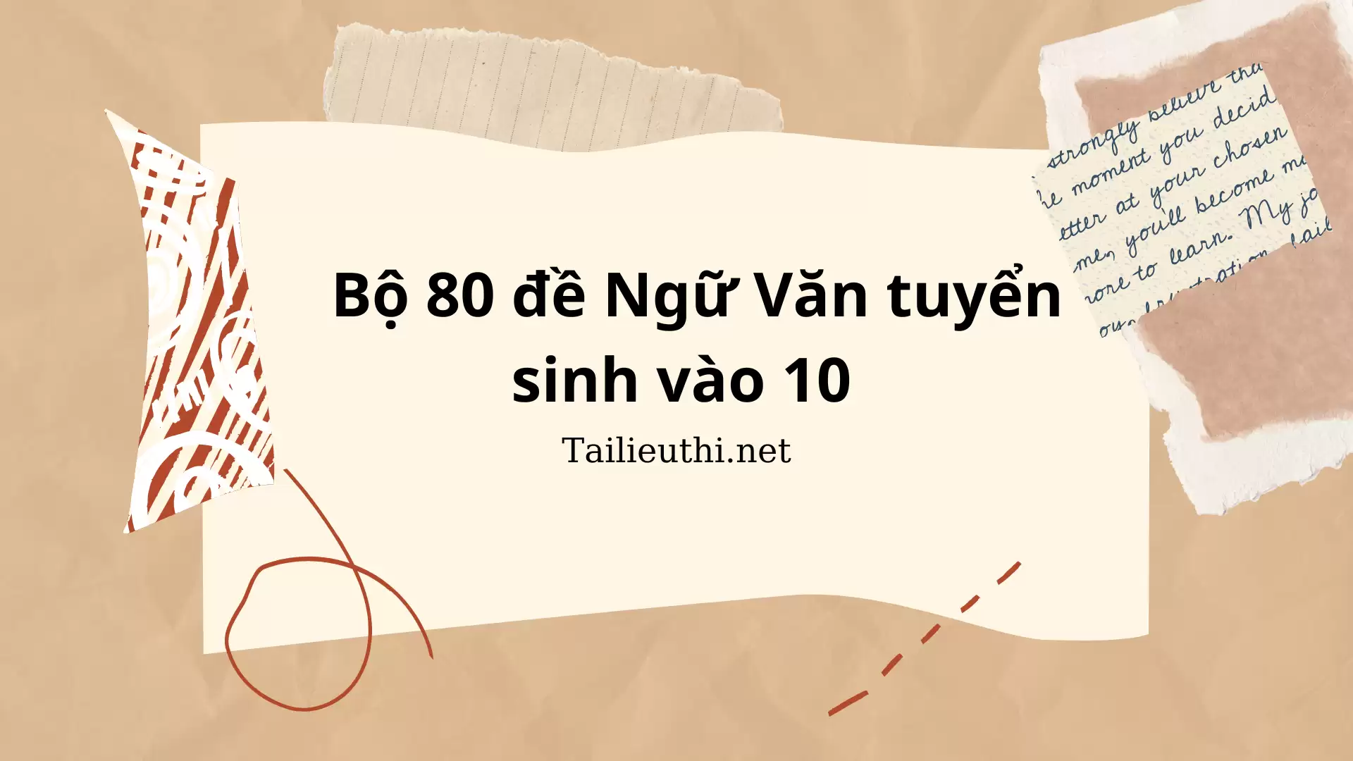 Bộ 80 đề tuyển sinh Ngữ Văn vào 10 năm 2022 - 2023