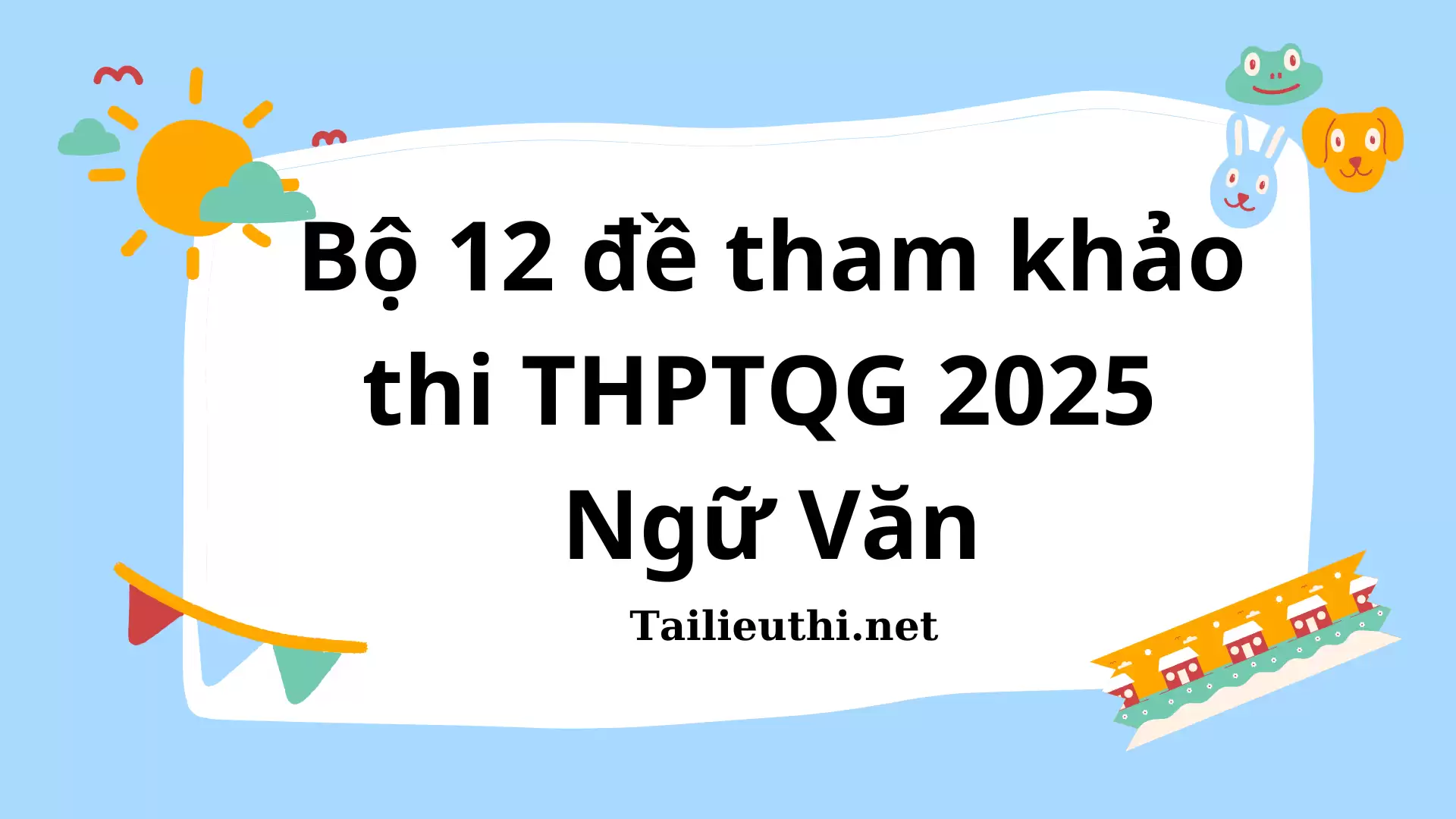 BỘ 12 ĐỀ THAM KHẢO THI THPTQG 2025 - NGỮ VĂN