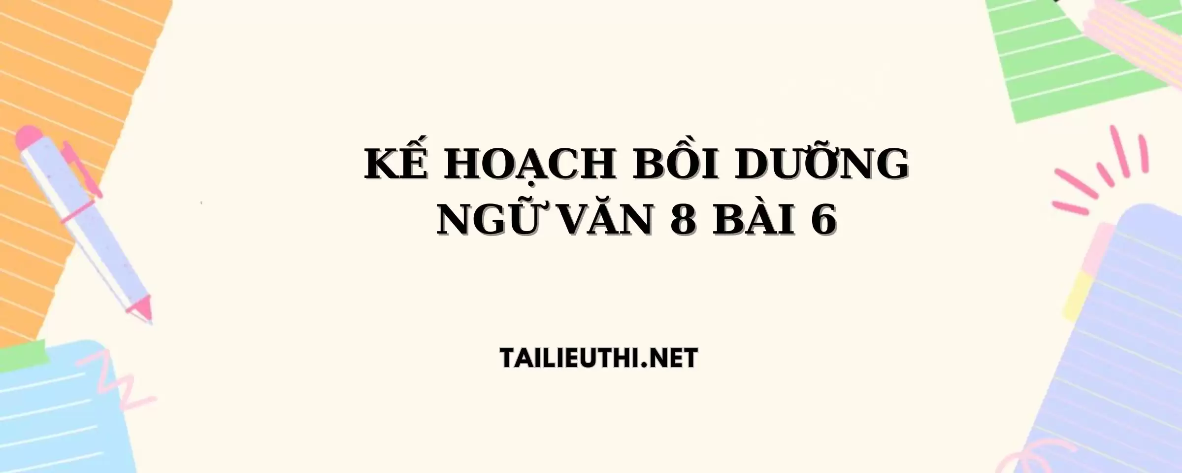 KẾ HOẠCH BD NGỮ VĂN 8 BÀI 6 TÌNH YÊU TỔ QUỐC