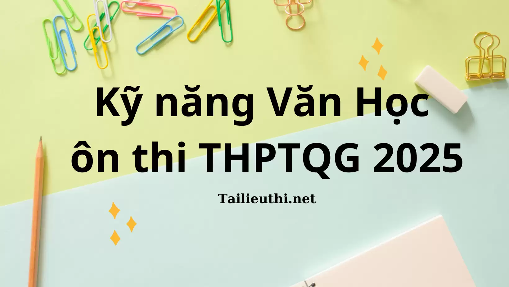 MỘT SỐ KỸ NĂNG ÔN THI THPTQG 2025 - MÔN NGỮ VĂN