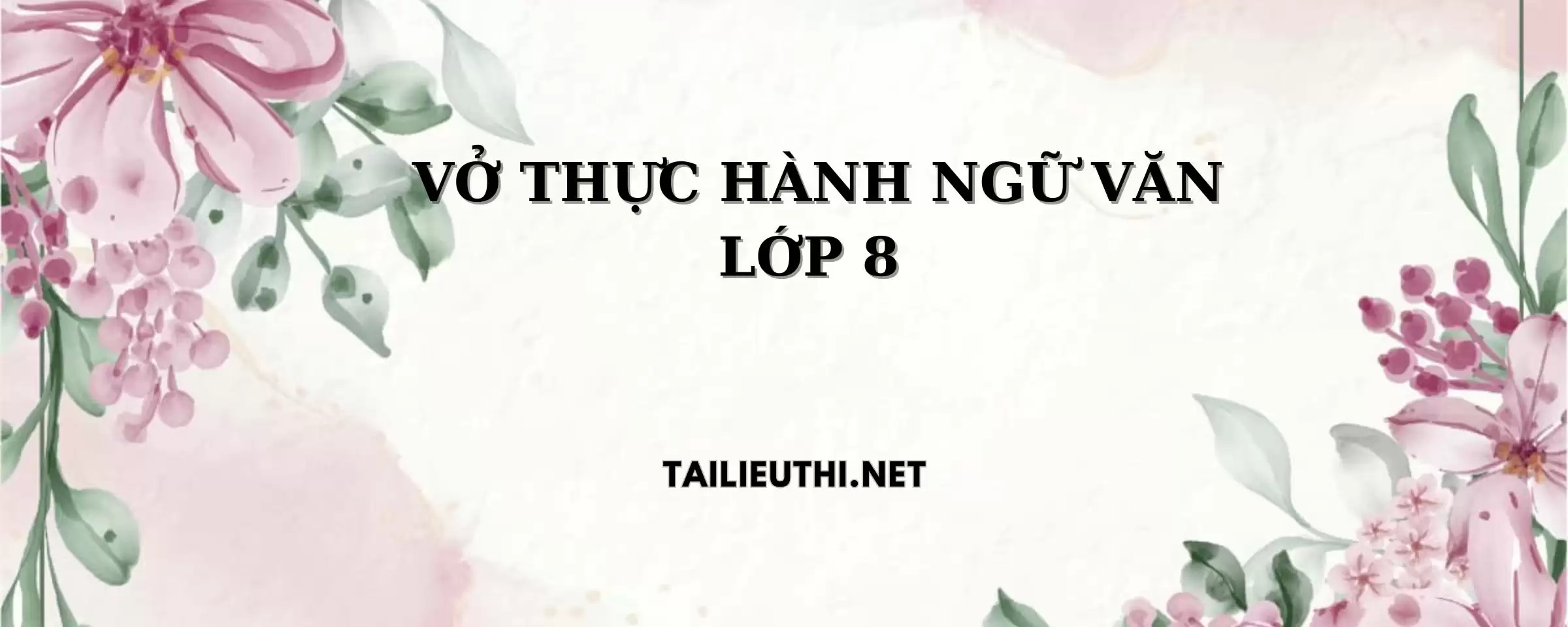 Vở thực hành ngữ văn lớp 8