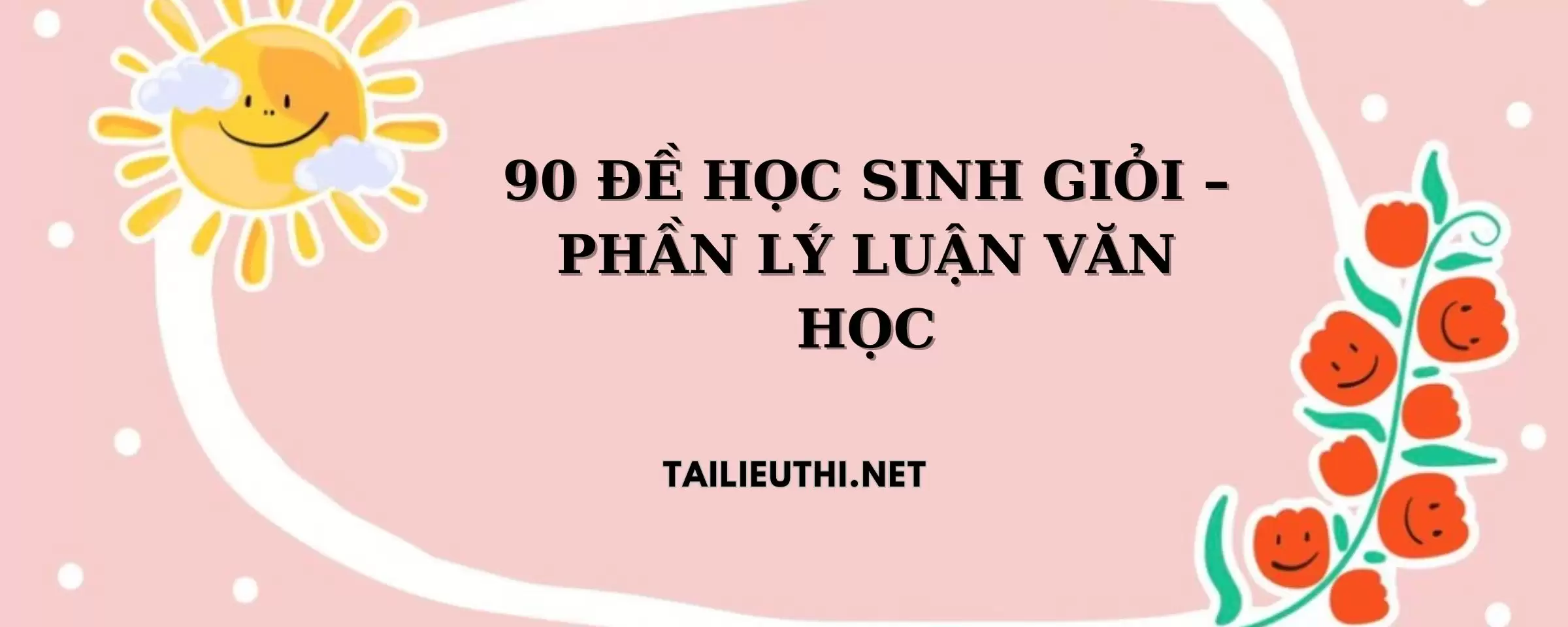 90 ĐỀ HỌC SINH GIỎI – PHẦN LÝ LUẬN VĂN HỌC