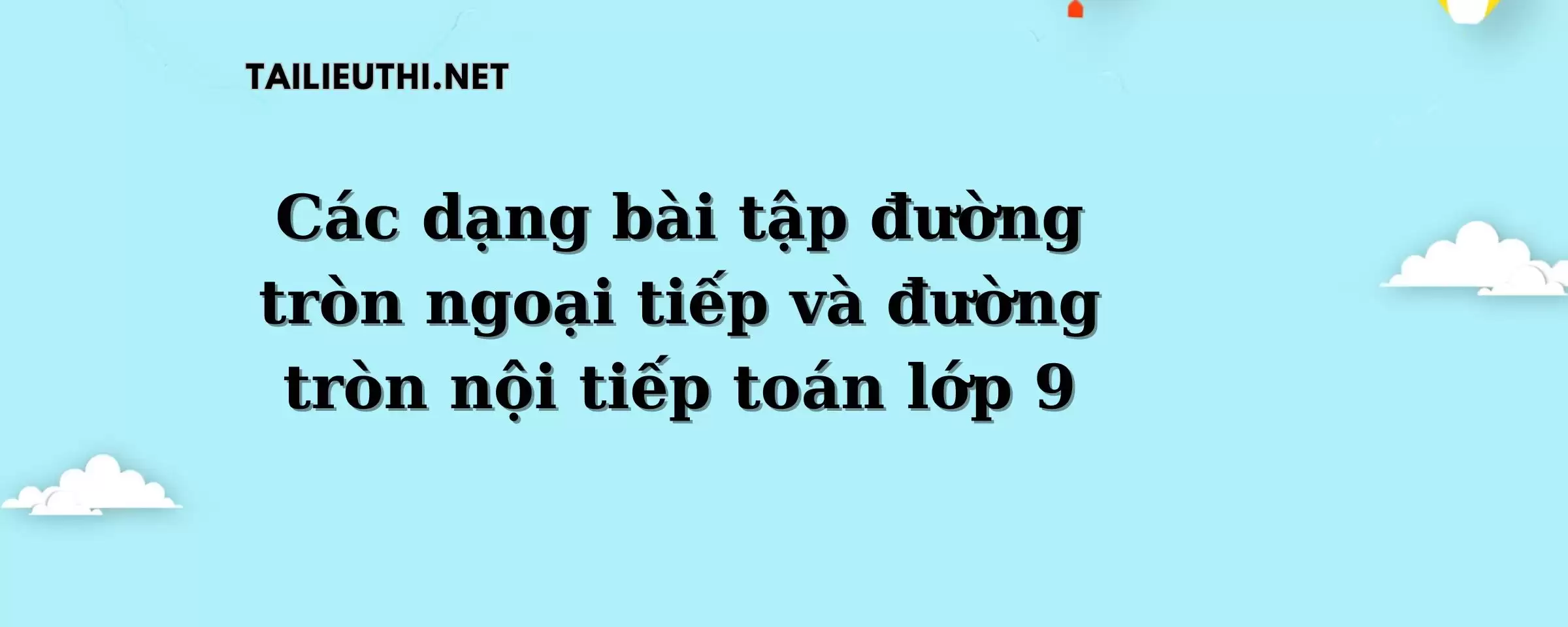 CHUYÊN ĐỀ ĐƯỜNG TRÒN NGOẠI TIẾP VÀ ĐƯỜNG TRÒN NỘI TIẾP TOÁN LỚP 9