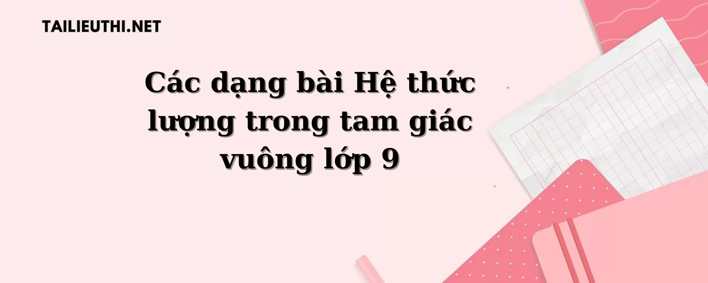 Các dạng bài Hệ thức lượng trong tam giác vuông lớp 9