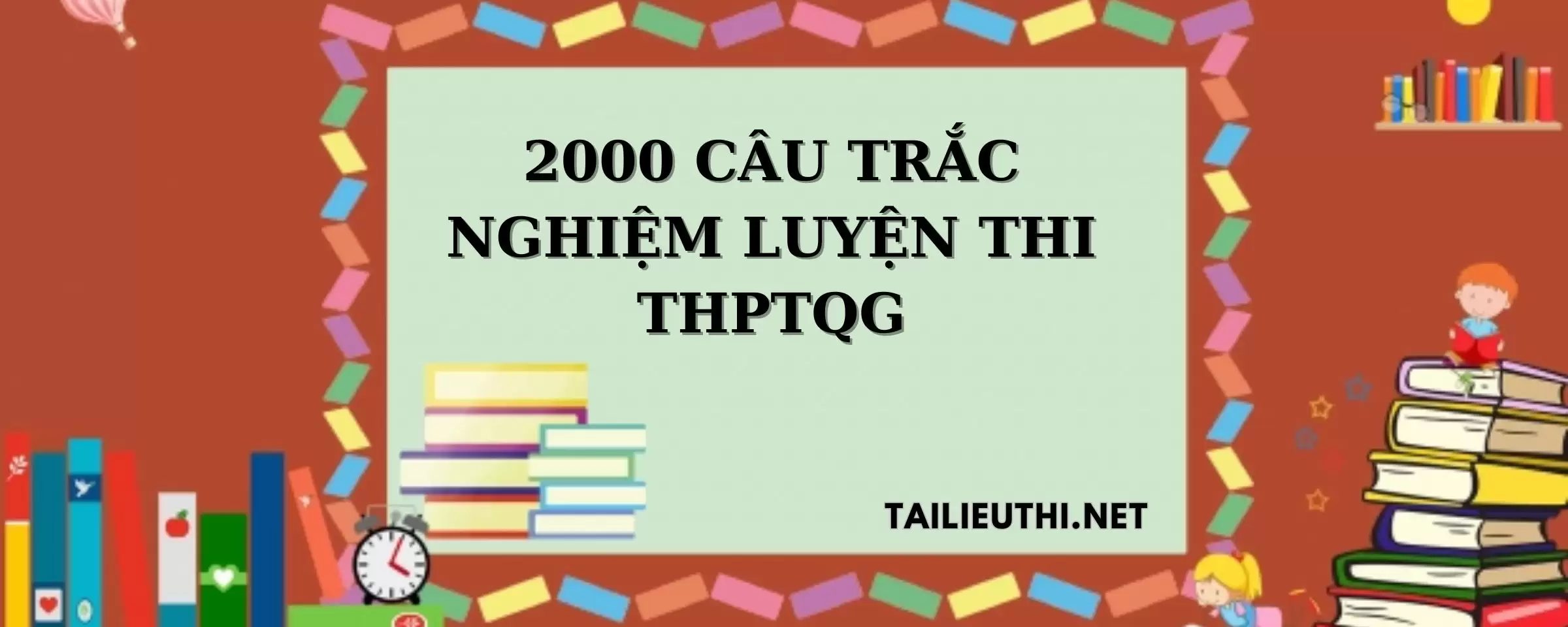 2000 CÂU TRẮC NGHIỆM LUYỆN THI THPTQG