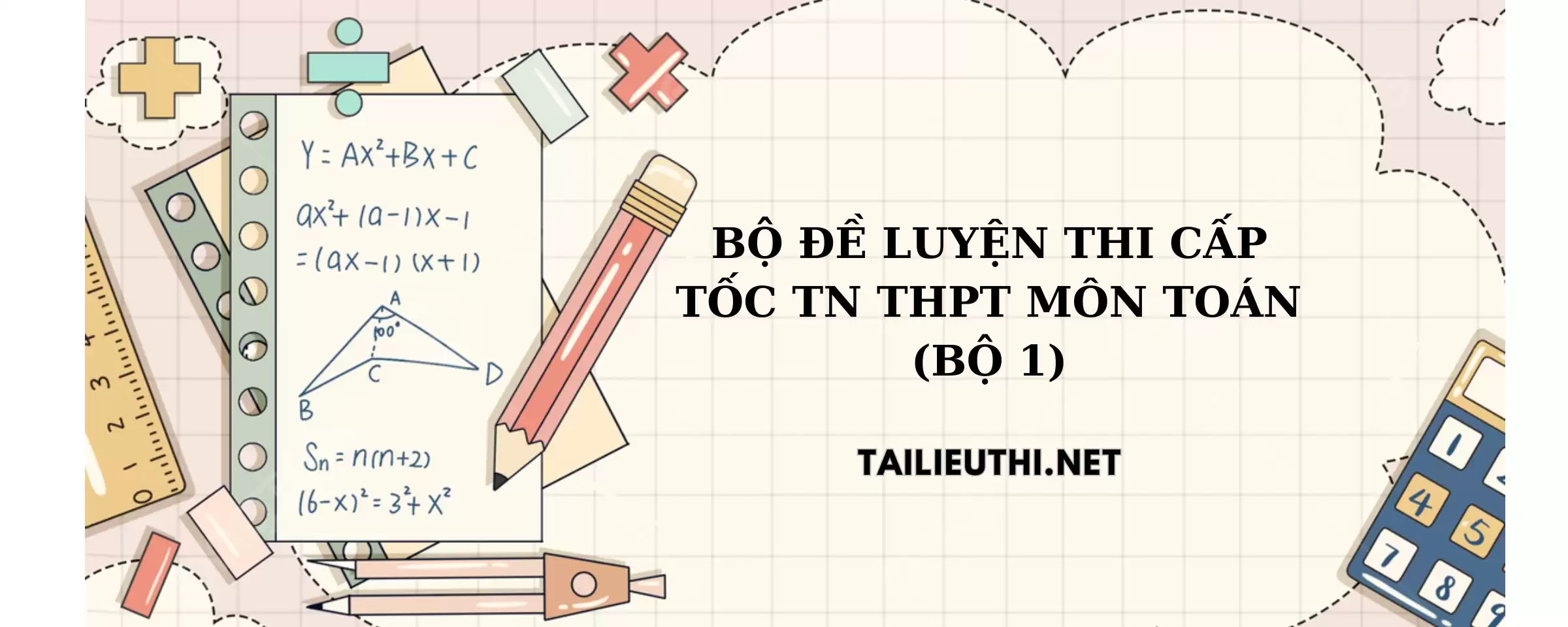 Bộ đề luyện thi cấp tốc TN THPT môn toán bộ 1