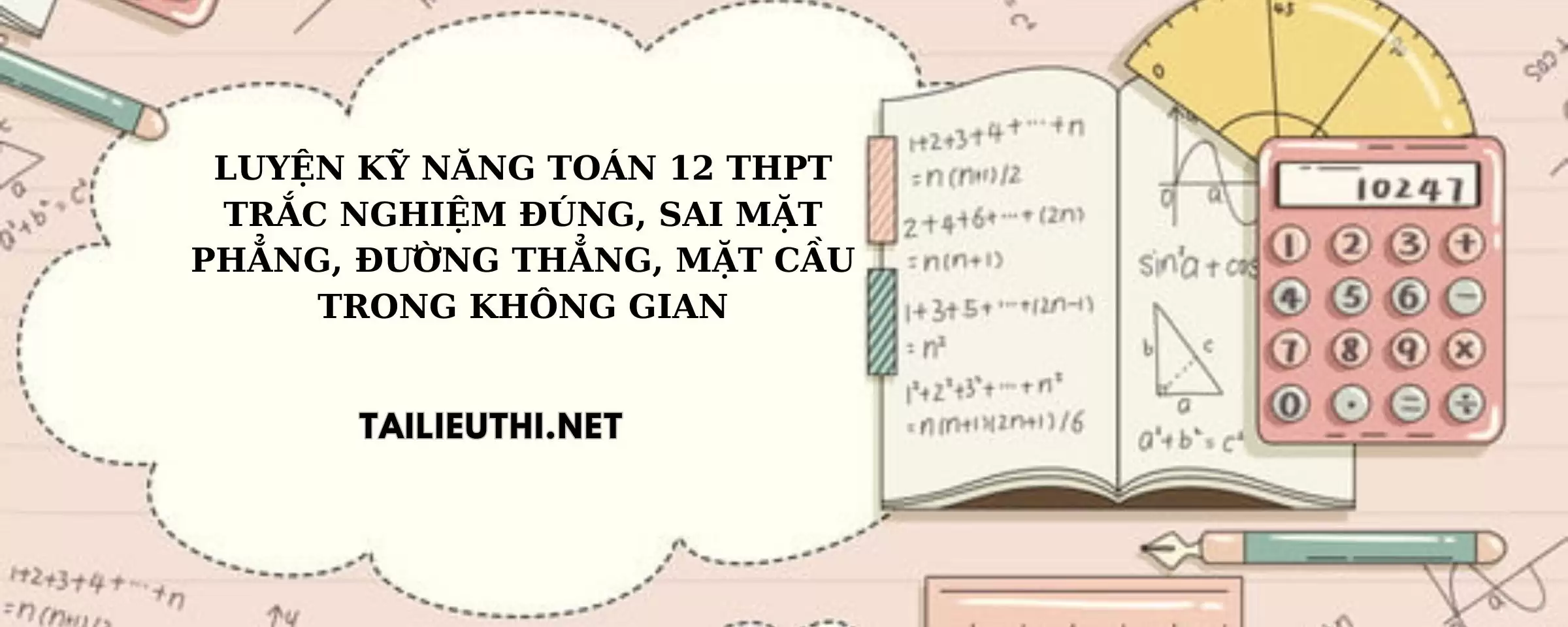 Luyện kỹ năng trắc nghiệm đúng sai mặt phẳng ,đường thẳng,mặt cầu trong không gian