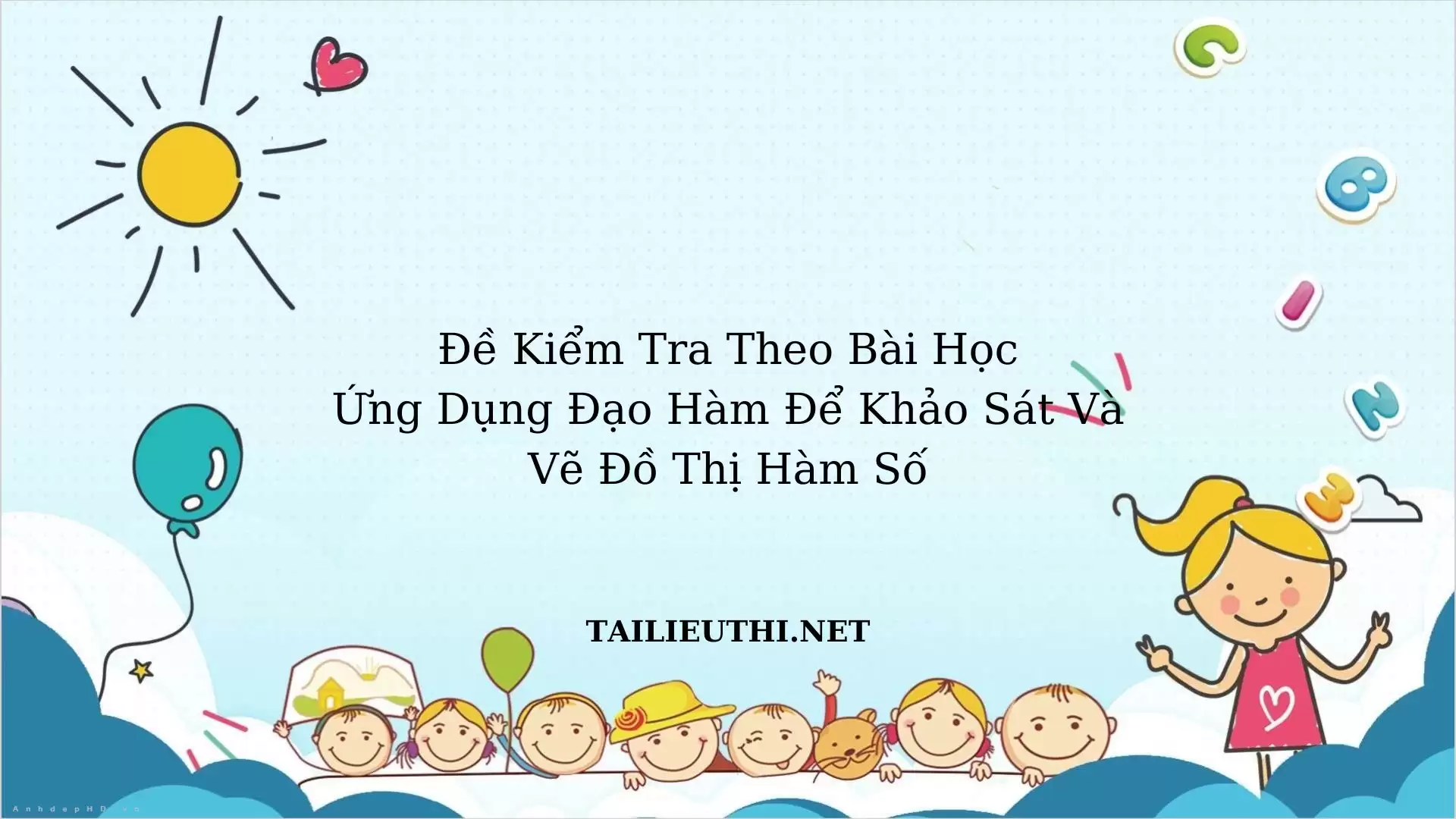 Đề kiểm tra theo bài học ứng dụng đạo hàm đề khảo sát và vẽ đồ thị hàm số