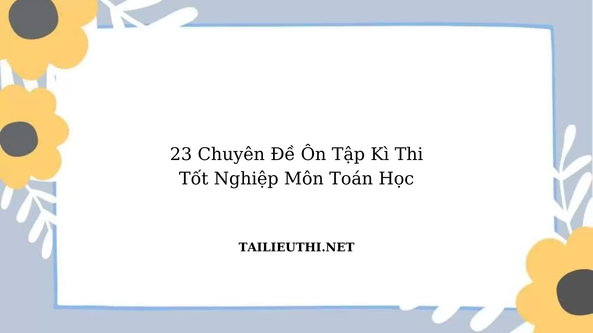 23 chuyên đề ôn tập kỳ thi tốt nghiệp THPT