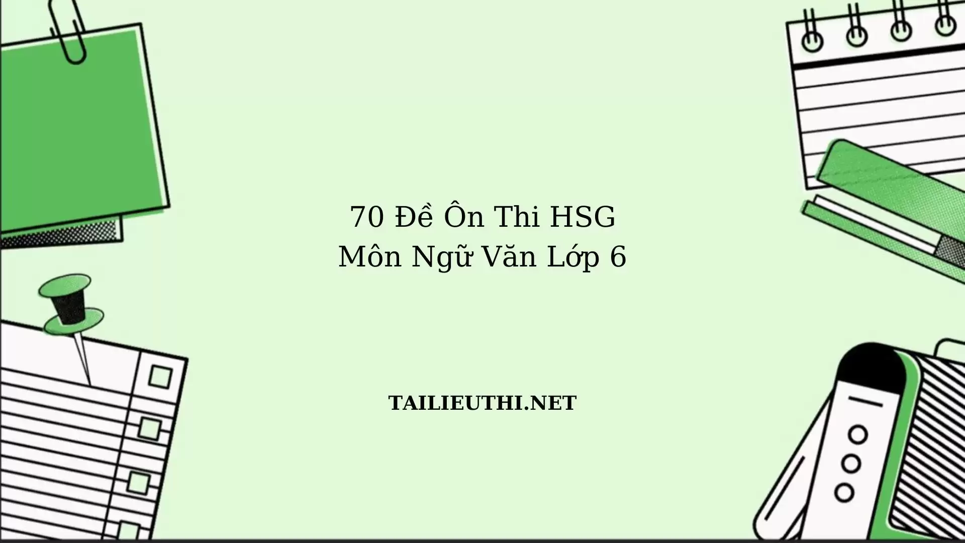 70 đề ôn thi Hsg Ngữ văn lớp 6