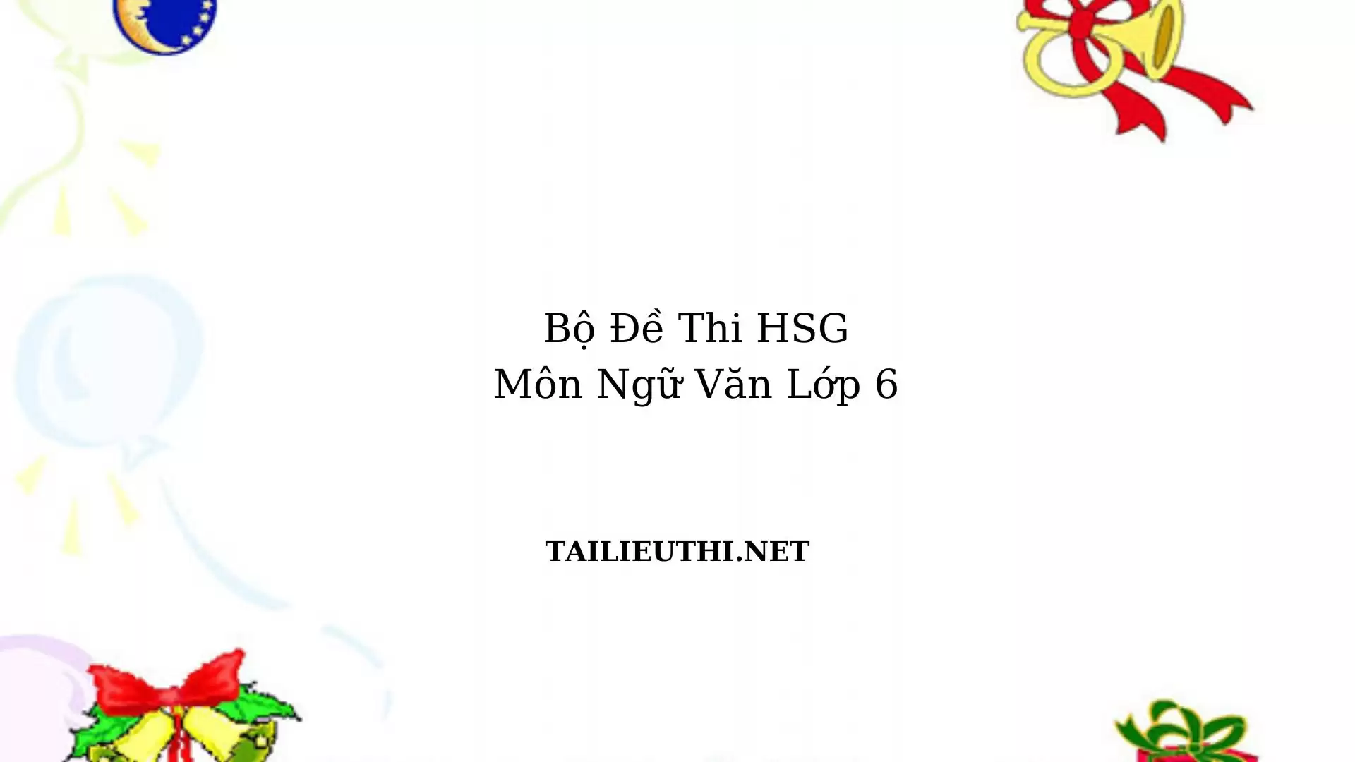 Bộ đề ôn thi hsg ngữ văn lớp 6