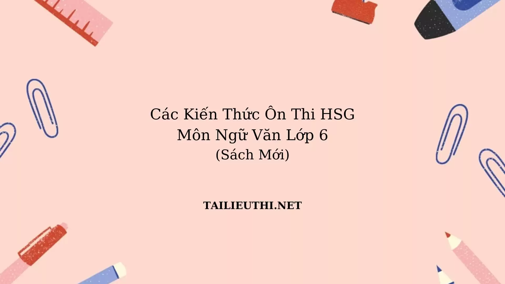 Các kiến thức ôn thi Học sinh giỏi văn lớp 6 sách mới