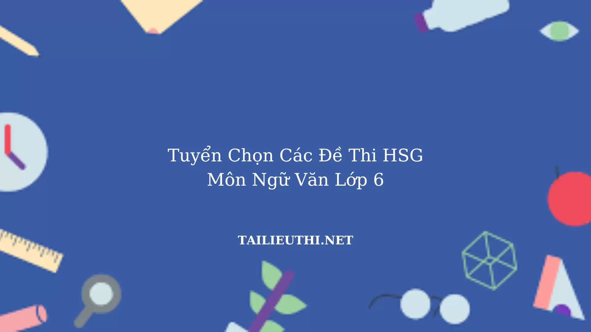 Tuyển chọn các đề thi hsg ngữ văn lớp 6